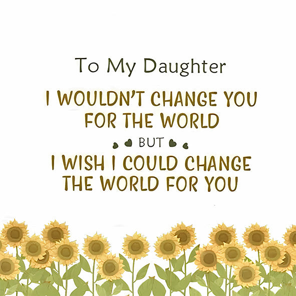 To My Daughter- I Would Change The World For You Ring